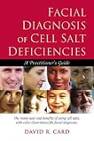 Facial Diagnosis Of Cell Salt Deficiencies: A User's Guide