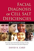 Facial Diagnosis of Cell Salt Deficiencies: A User's Guide
