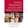 Facial Diagnosis of Cell Salt Deficiencies: A User's Guide