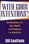 With Good Intentions?: Reflections on the Myth of Progress in America