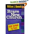  Brave New Church: From Turmoil to Trust (World According)  by William J. Bausch