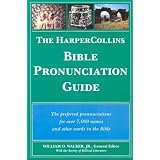 The HarperCollins Bible Pronunciation Guide ~ William O. Walker