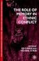 The Role of Memory in Ethnic Conflict