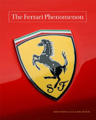 The Ferrari Phenomenon: An Unconventional View of the World's Most Charismatic Cars, by Matt Stone, Luca Dal Monte