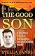 The Good Son: A True Story of Greed, Manipulation, and Cold-Blooded Murder
