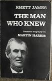 THE MAN WHO KNEW A Play about Martin Harris 1824-1830