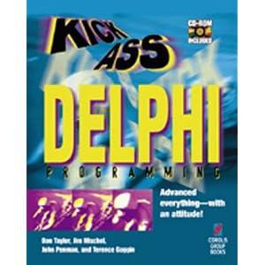KickAss Delphi Programming: Cutting-edge Delphi Programming Techniques with an Attitude