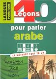40 le�ons pour parler arabe : M�thode tout en un (coffret cassette audio et 2 CD audio)