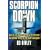 Scorpion Down: Sunk by the Soviets, Buried by the Pentagon - The Untold Story of the USS "Scorpion": Sunk by the Soviets, Buried by the Pentagon - The Untold Story of the USS "Scorpion"