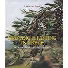 Feasting and Fasting in Crete: Delicious Mediterranean Recipes by Diana Farr Louis