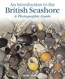 An introduction to the British seashore : a photographic guide