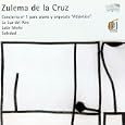 Zulema de la Cruz: Concierto no. 1 para piano y orquestra "Atl�ntico"; La Luz del Aire, Latir Isle�o; Soledad