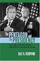 The Pentagon And The Presidency: Civil-military Relations From FDR To George W. Bush (Modern War Studies)