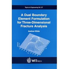 A Dual Boundary Element Formulation for Three-dimensional Fracture Analysis - Topics in Engineering Vol 37