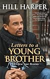 Letters to a Young Brother: MANifest Your Destiny