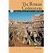 The Roman Colosseum (Great Structures in History)