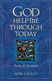God Help Me Through Today: Psalm 23 Revisted