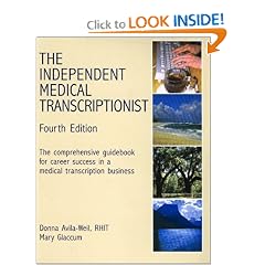 The Independent Medical Transcriptionist: The Comprehensive Guidebook for Career Success in a Medical Transcription Business