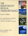 The Independent Medical Transcriptionist: The Comprehensive Guidebook for Career Success in a Medical Transcription Business