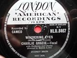 Gracie, Charlie Wandering Eyes 10" 78rpm London HLU8467 VG 1950s