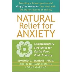 Natural Relief for Anxiety: Complimentary Strategies for Easing Fear, Panic and Worry