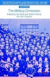 The History of Anglo-Japanese Relations, 1600-2000: Military Dimension v.3: Military Dimension Vol 3 (The history of Anglo-Japanese relations, 1600-2000)