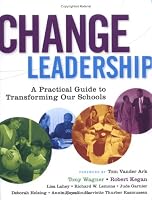 Change Leadership: A Practical Guide to Transforming Our Schools (Jossey-Bass Education)
