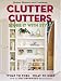 Clutter Cutters: Store It with Style (Better Homes & Gardens)