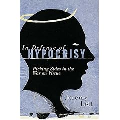 In Defense of Hypocrisy: Picking Sides in the War on Virtue