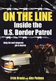 On The Line: Inside the U.S. Border Patrol: Inside the U.S. Border Patrol