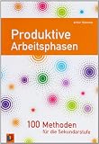 Produktive Arbeitsphasen: 100 Methoden f&uuml;r die Sekundarstufen - Arthur Th&ouml;mmes