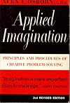 Applied Imagination:  Principles and Procedures of Creative Problem Solving