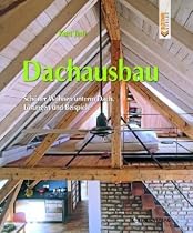 Dachausbau: Sch&ouml;ner Wohnen unterm Dach. L&ouml;sungen und Beispiele