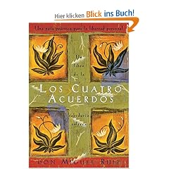 Los Cuatro Acuerdos: Una Guia Practica Para La Libertad Personal, the Four Agreements, Spanish-Language Edition (Libro de Sabiduria Tolteca)