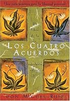 Los Cuatro Acuerdos: Una Guia Practica para la Libertad Personal