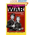 Hollywood Goes to War: How Politics, Profits and Propaganda Shaped World War II Movies by Clayton R. Koppes and Gregory D. Black