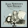 Isaac Newton's New Physics