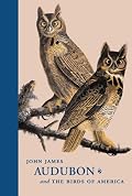 John James Audubon and <i>The Birds of America</i>: A Visionary Achievement in Ornithology Illustration
