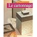 Le Cartonnage : Technique et Cr�ations