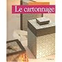 Le Cartonnage : Technique et Cr�ations