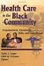 Health Care in the Black Community: Empowerment, Knowledge, Skills, and Collectivism Health Care in the Black Community: Empowerment, Knowledge, Skills, and Collectivism