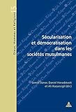 Sécularisation et démocratisation dans les sociétés musulmanes