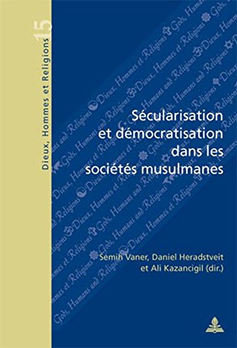 Sécularisation et démocratisation dans les sociétés musulmanes (Dieux, Hommes et Religions) (French Edition)