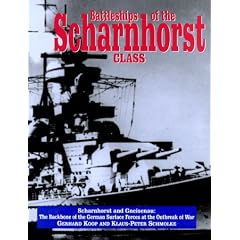 Battleships of the Scharnhorstclass: The Scharnhorst and Gneisenau : The Backbone of the German Surface Forces at the Outbreak of War