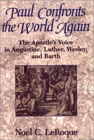 Paul Confronts the World Again: The Apostle's Voice in Augustine, Luther, Wesley and Barth under Paul in The Books Store