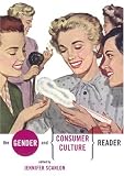 The Gender and Consumer Culture Reader