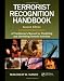 Terrorist Recognition Handbook: A Practitioner's Manual for Predicting and Identifying Terrorist Activities, Second Edition
