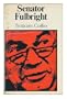 Senator Fulbright; portrait of a public philosopher