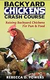 Backyard Chickens Crash Course - Raising Backyard Chickens For Fun & Food