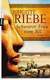 Schwarze Frau vom Nil: Roman - Brigitte Riebe